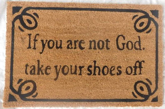 If You Are Not God Take Your Shoes Off Doormat 60x40cm